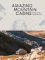 Amazing Mountain Cabins: Architecture Worth the Hike Book